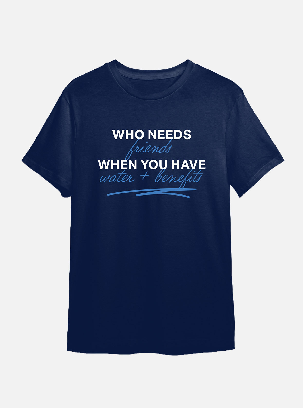 H2Pro+ Who Needs Friends T-Shirt, Navy